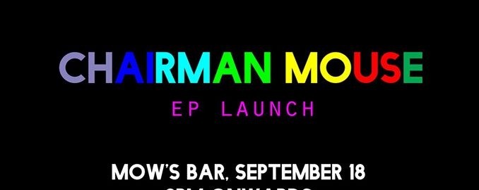 CHAIRMAN MOUSE EP LAUNCH